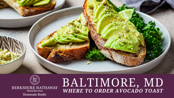 Avocado Toast - Baltimore, MD - BHHS Homesale Realty